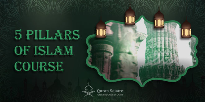 5 Pillars of Islam Course - Quran Square