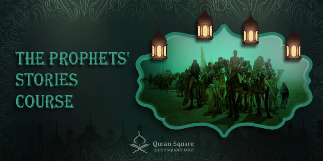 The Prophet's Stories Course - Quran Square